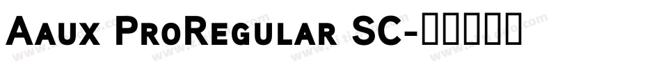 Aaux ProRegular SC字体转换
